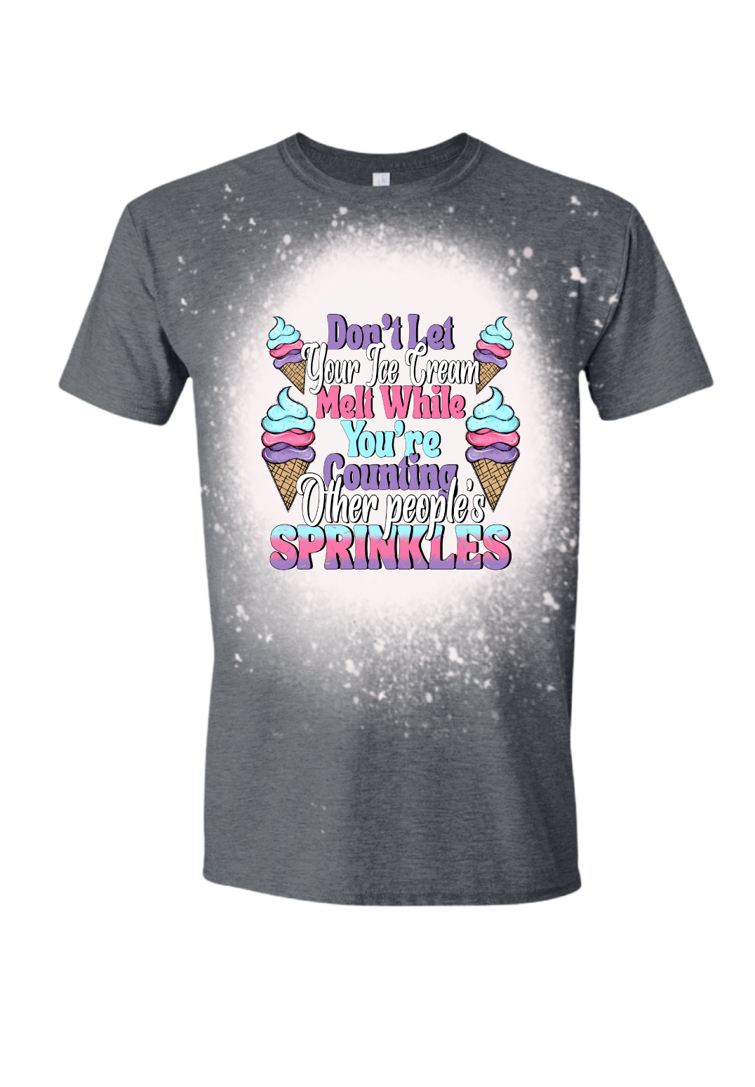 Don't Let Your Ice Cream Melt Bleached Tee