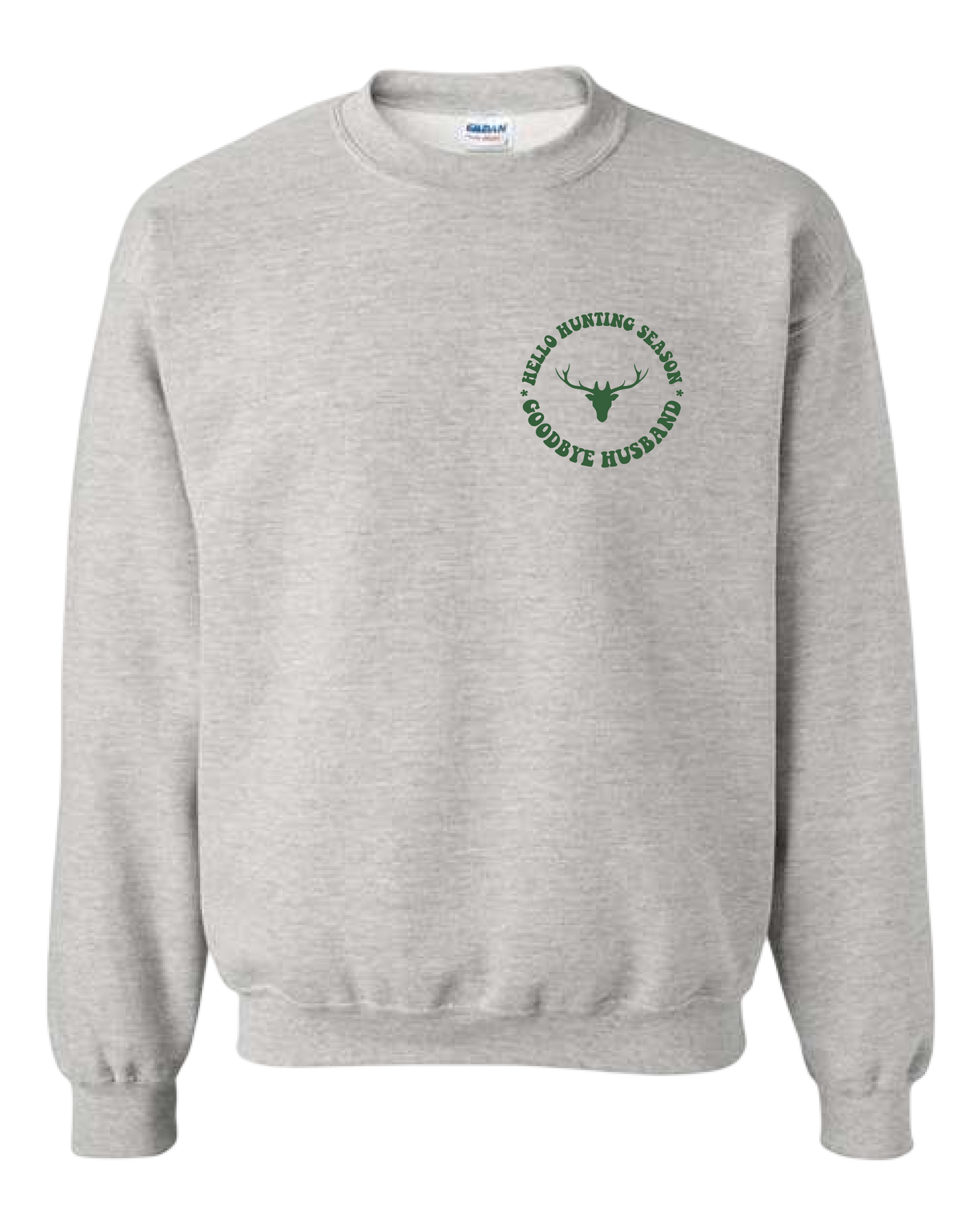 Hello Hunting Season Goodbye Husband Crewneck