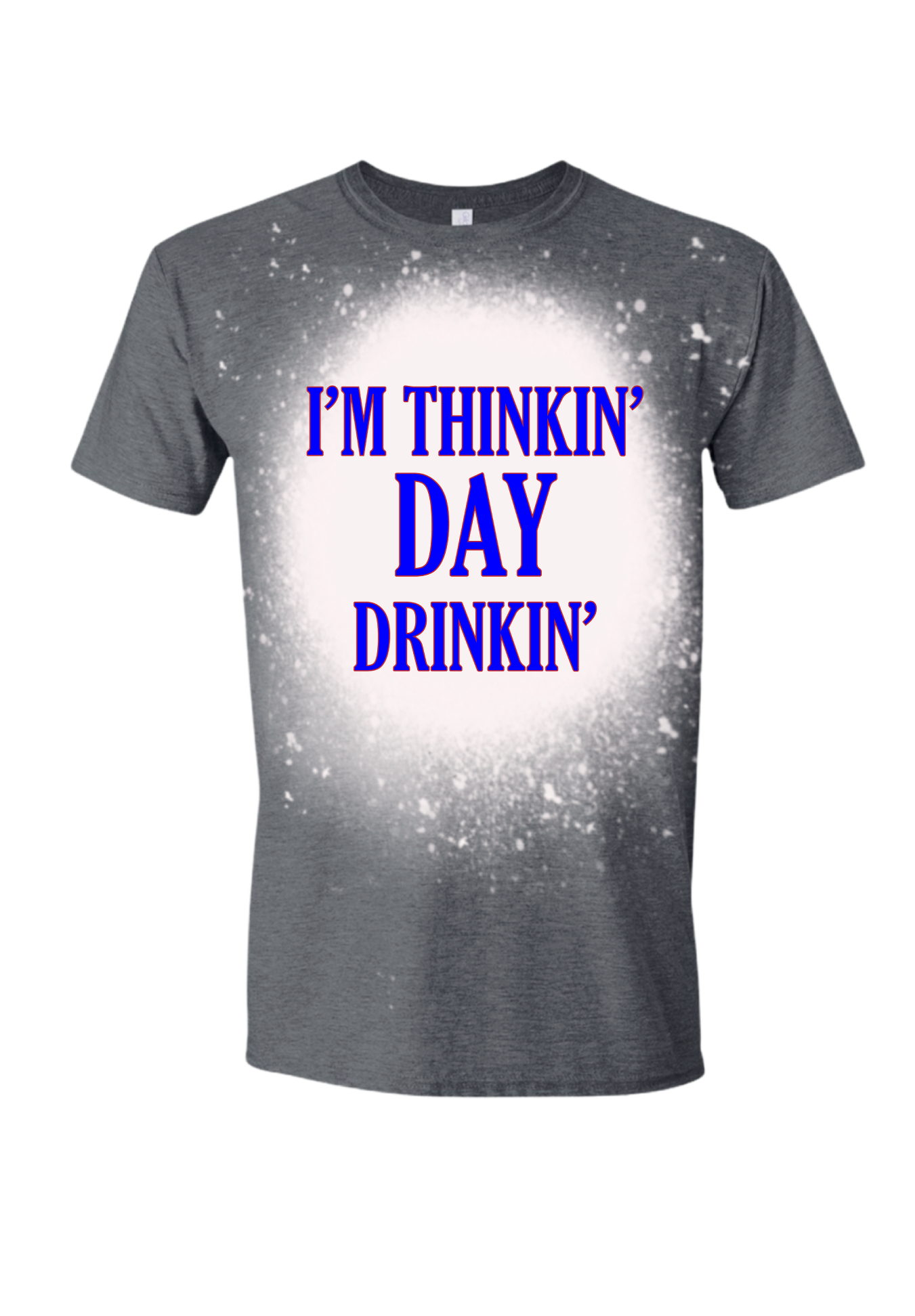 I'm Thinkin' Dday Drinkin' Bleached Tee