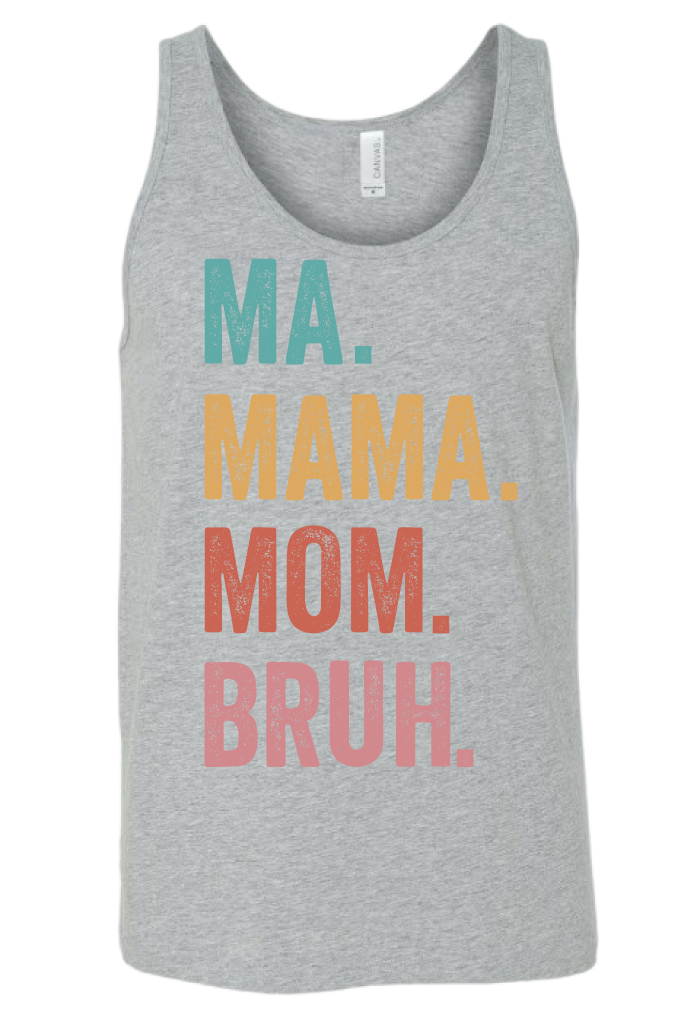 Ma, Mama, Mom, Bruh Tank