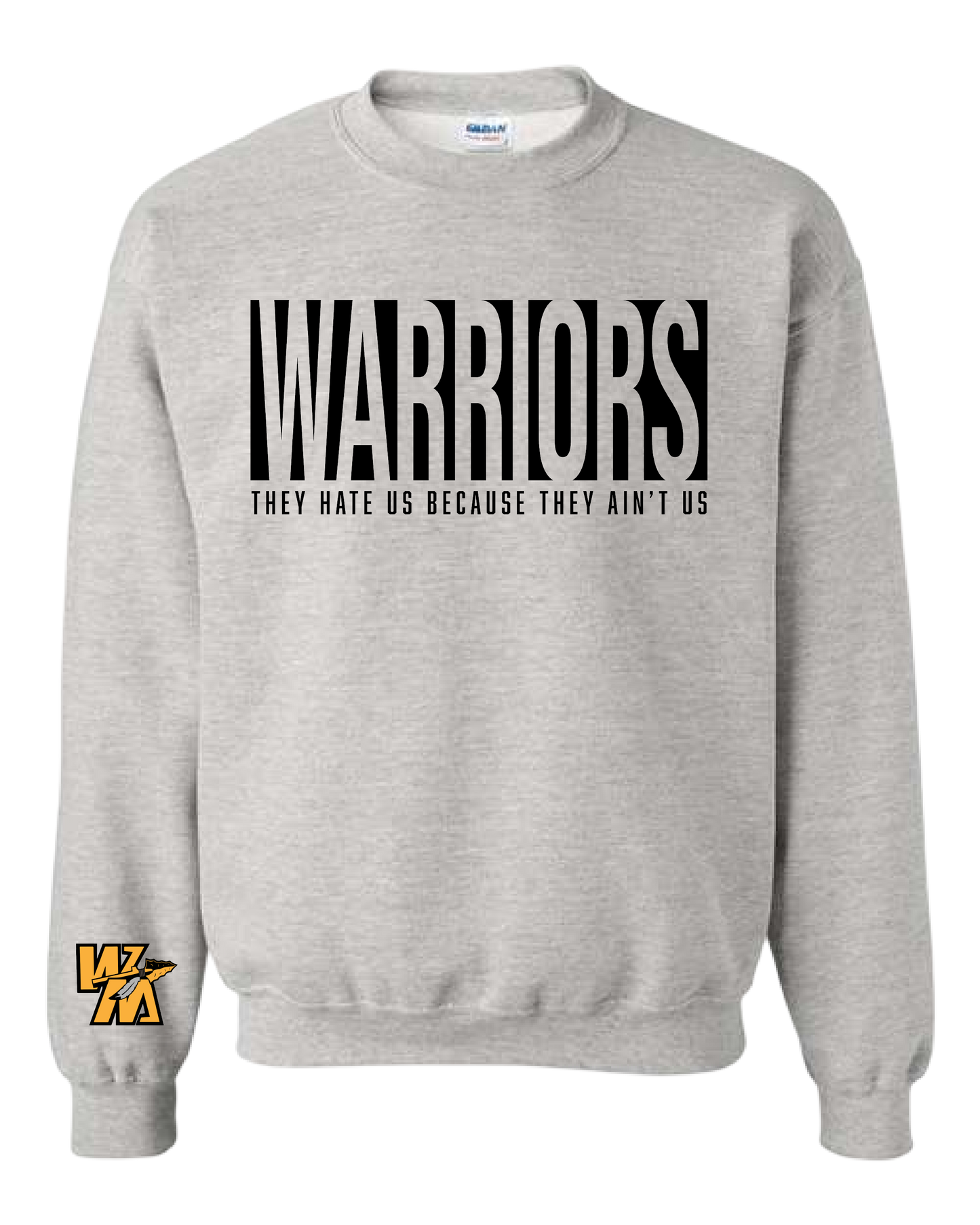Warriors They Hate Us Cause They Ain't Us Tee/Crewneck/Hoodie