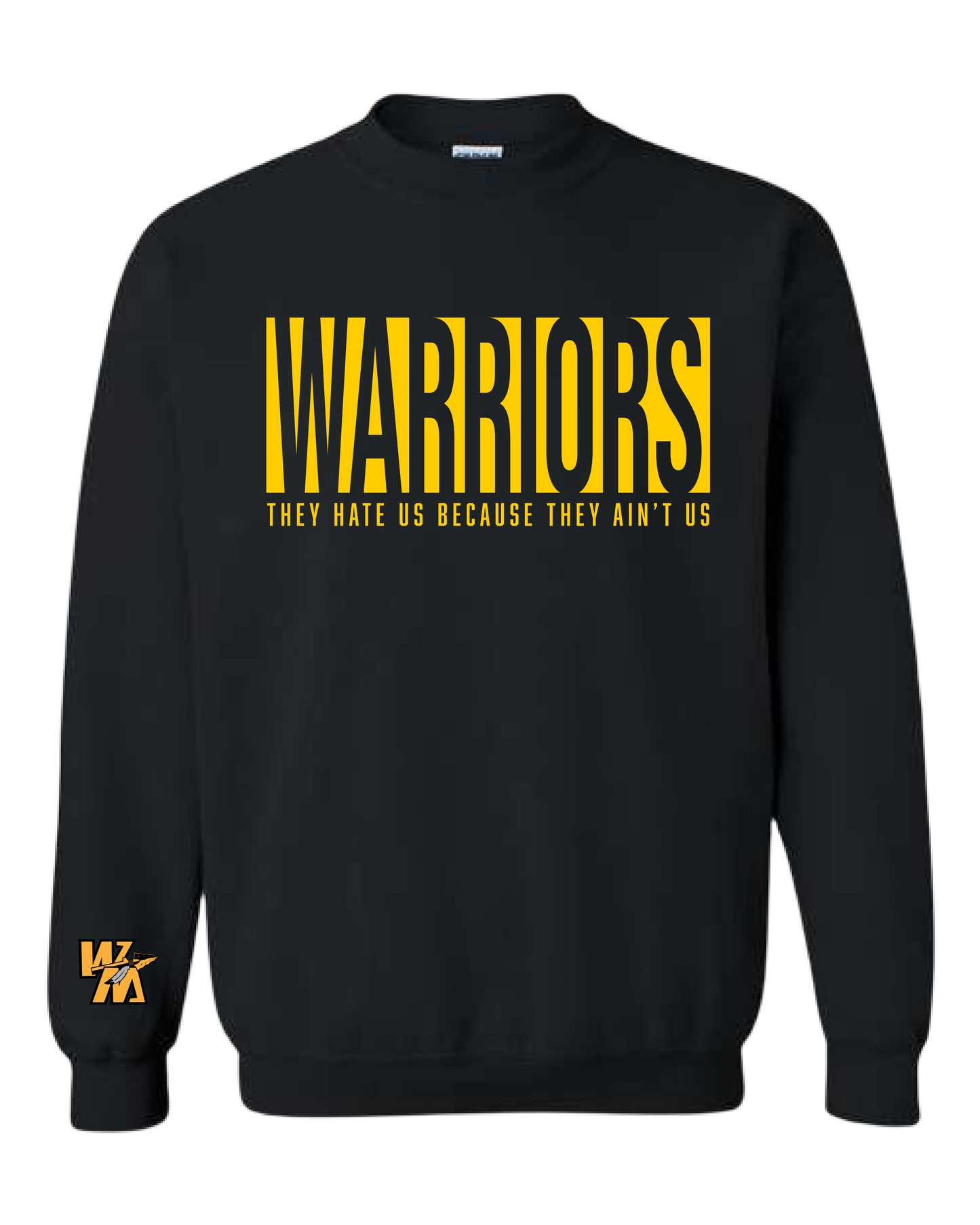 Warriors They Hate Us Cause They Ain't Us Tee/Crewneck/Hoodie