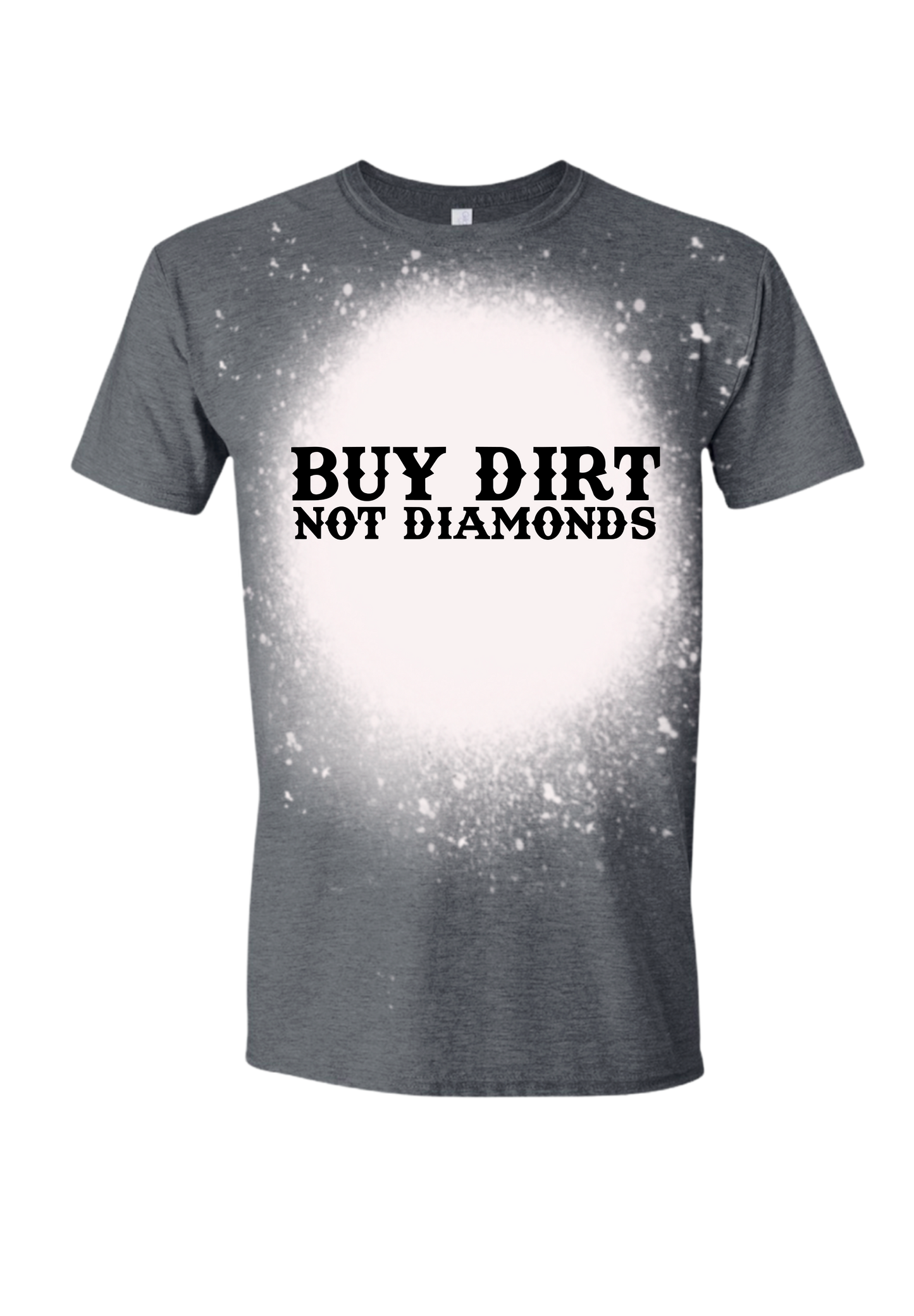 Buy Dirt Not Diamonds Bleached Tee