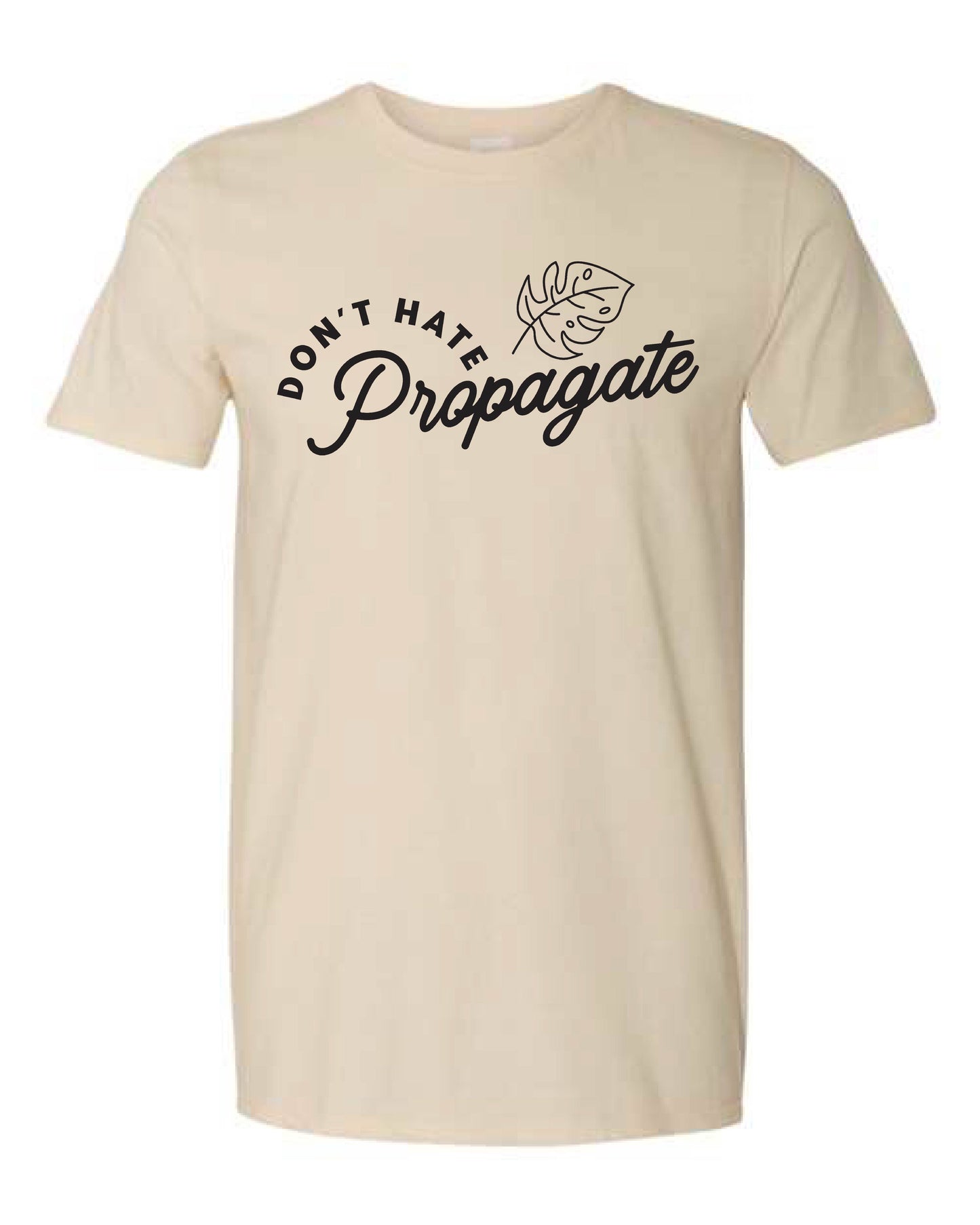 Don't Hate Propagate Tee