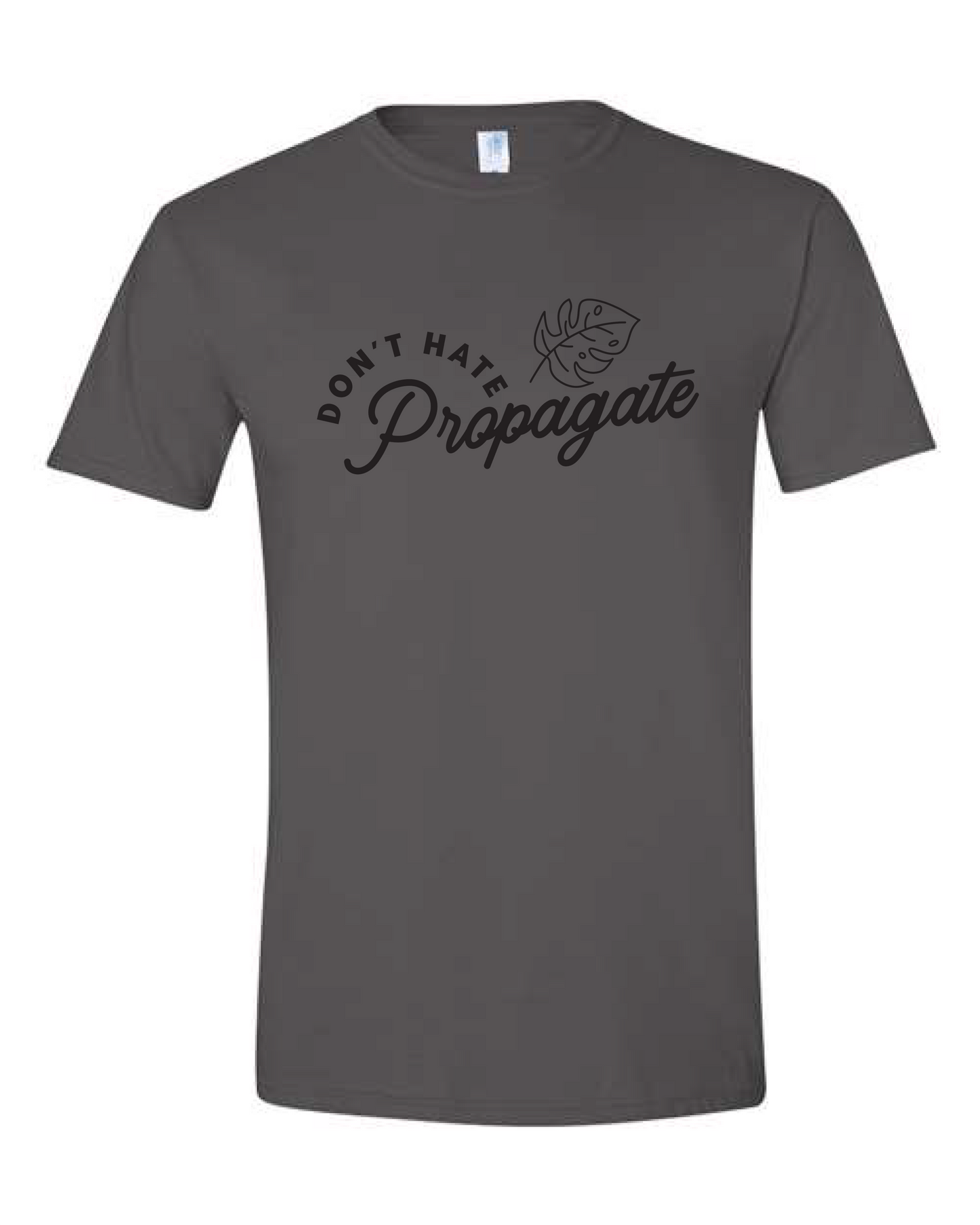Don't Hate Propagate Tee