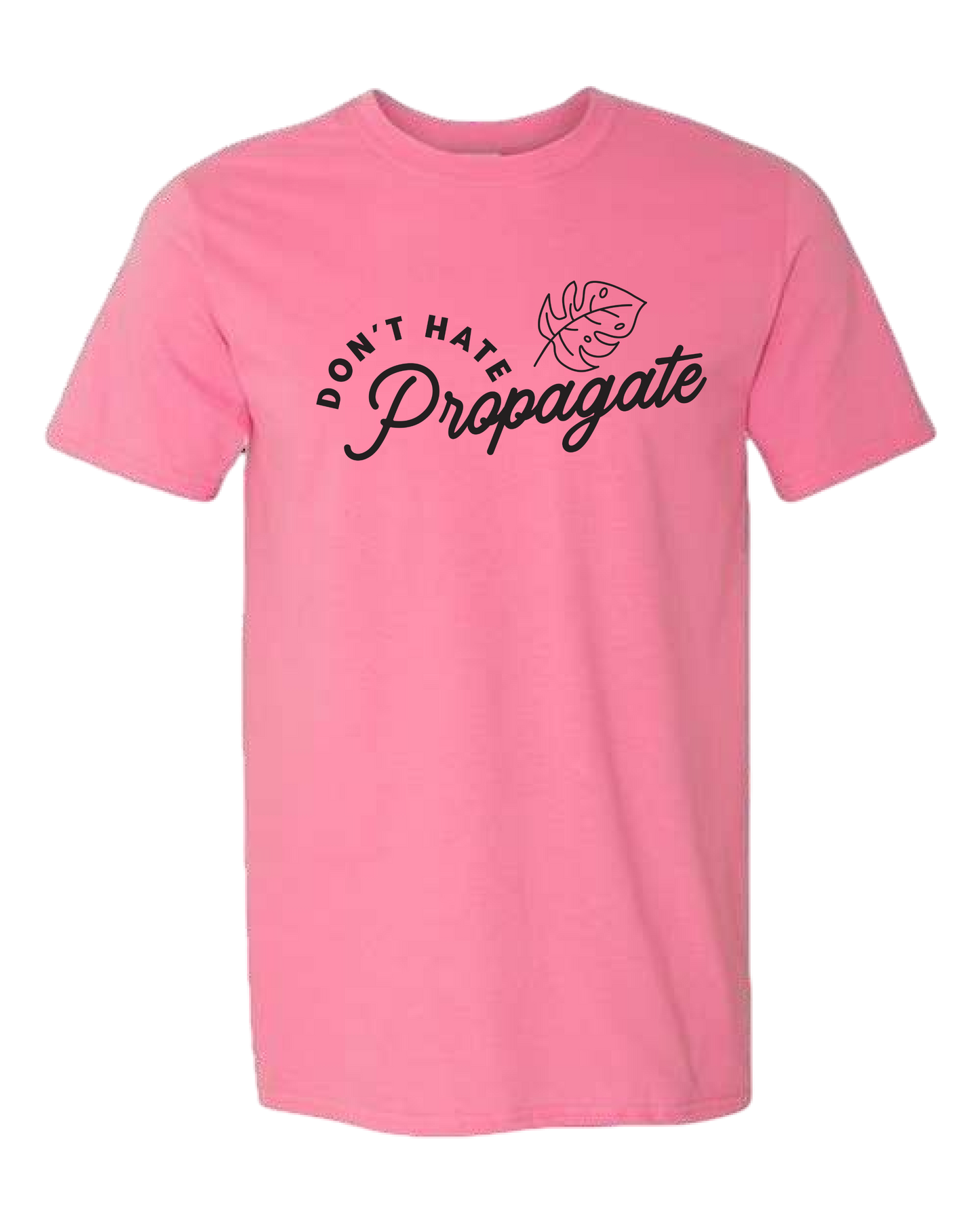 Don't Hate Propagate Tee