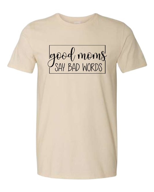 Good Moms Say Bad Words Tee