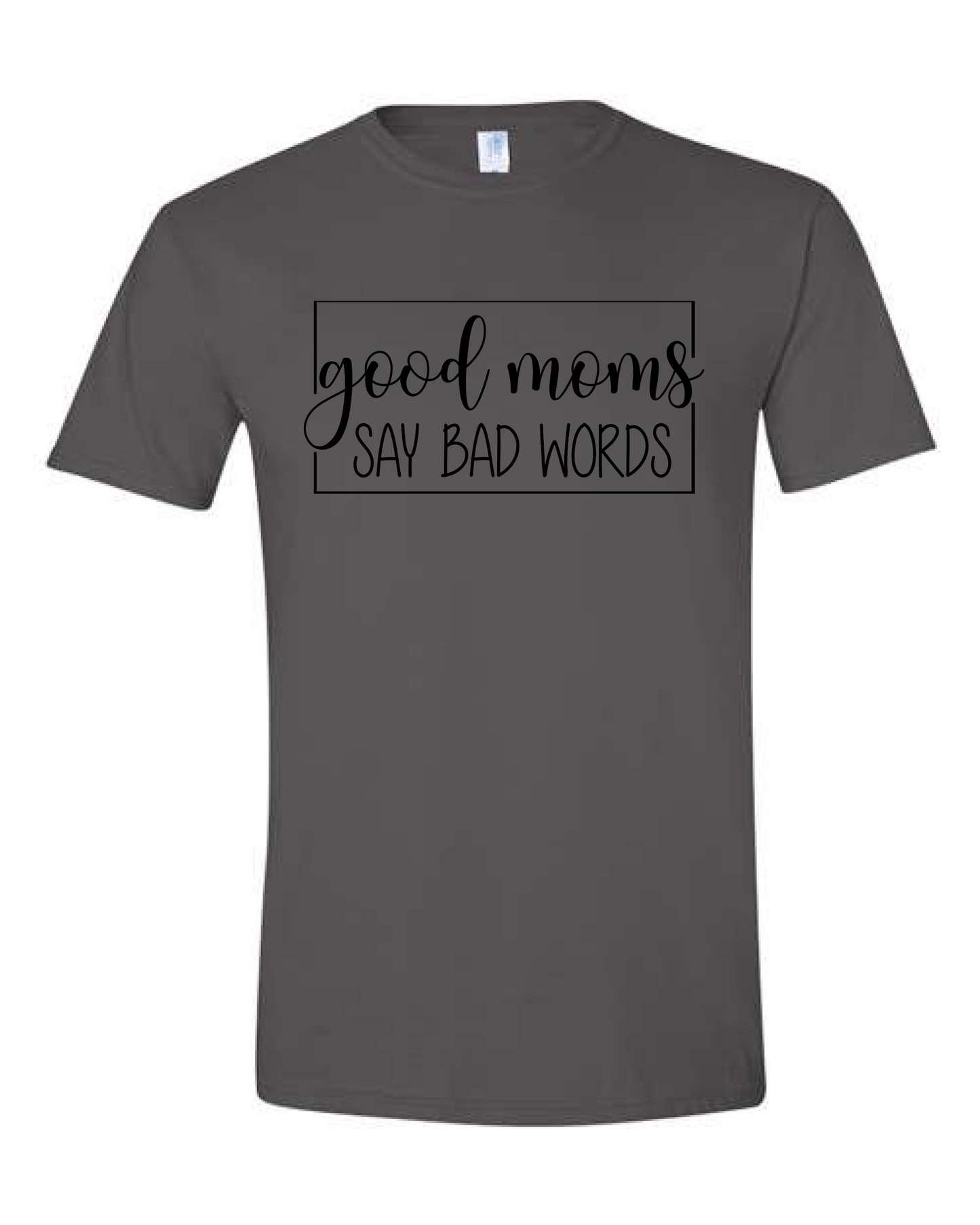 Good Moms Say Bad Words Tee