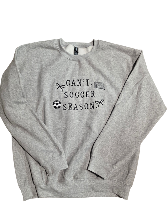 Can't Soccer Season Embroidered Tee/Crewneck/Hoodie