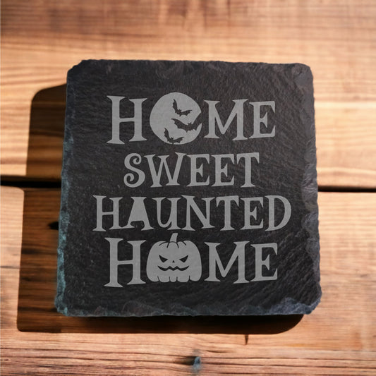 Home Sweet Haunted Home Slate Coaster