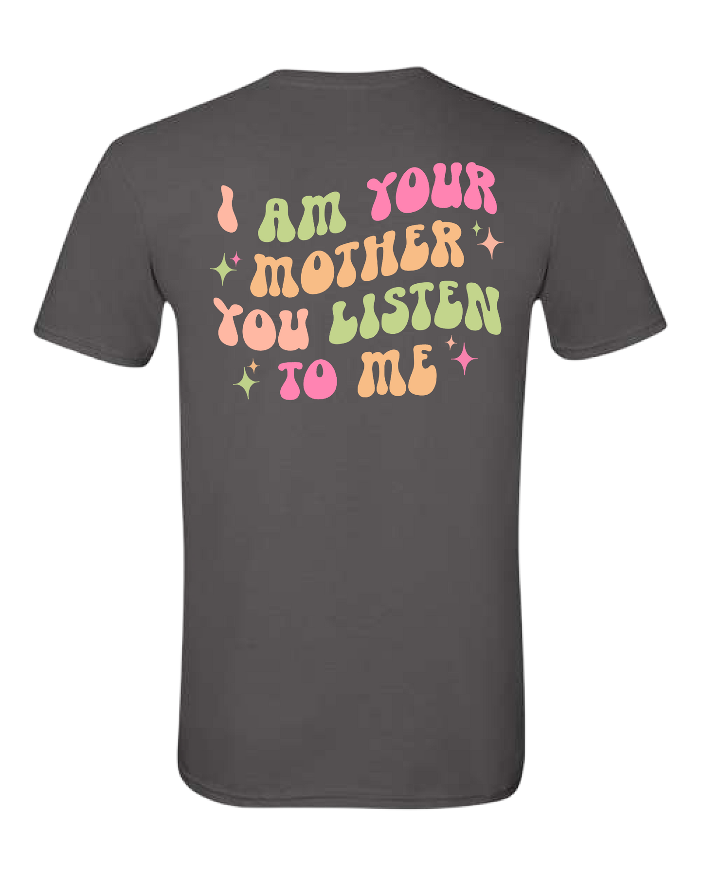 I am Your Mother Tee