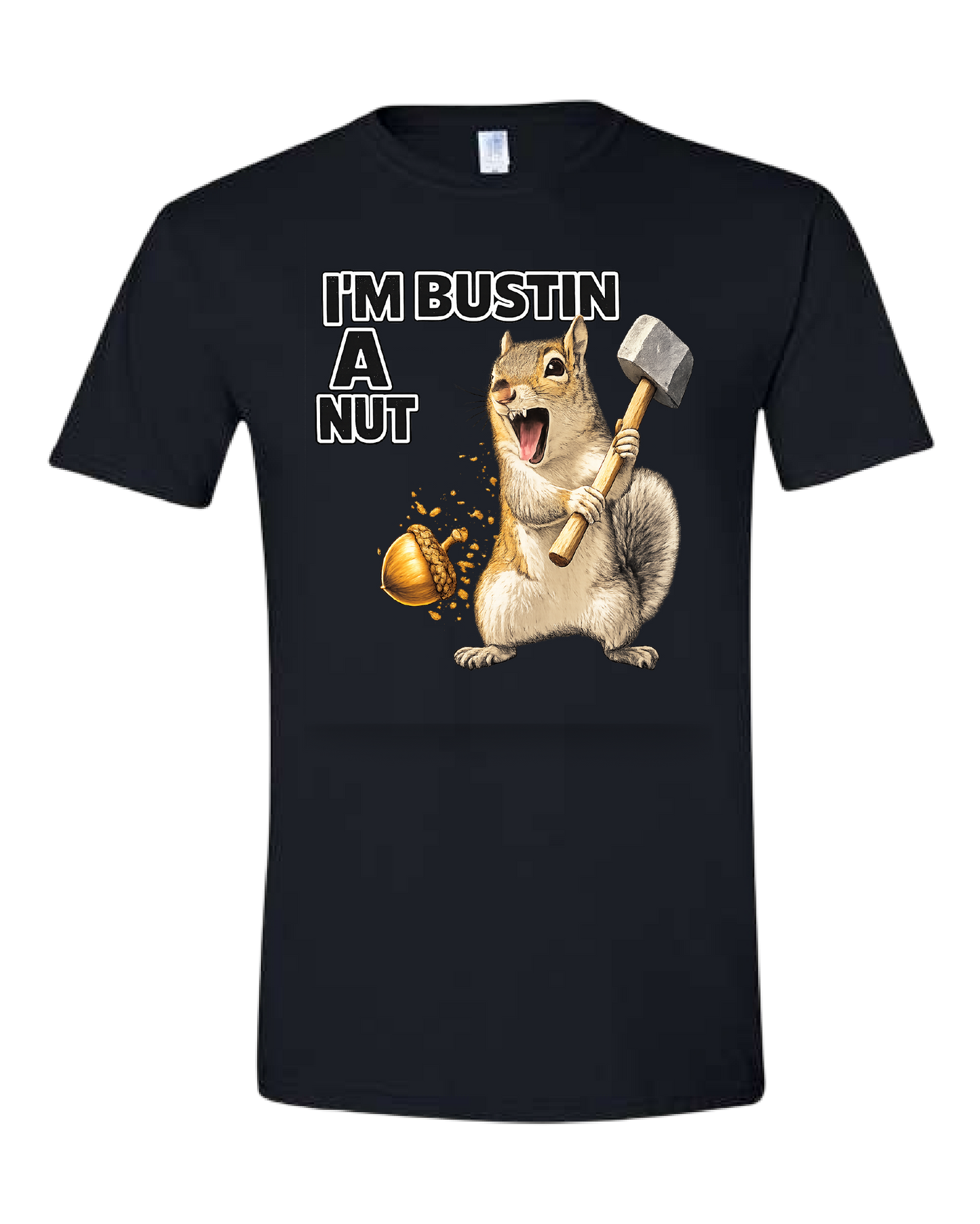 Im Busting a Nut Tee