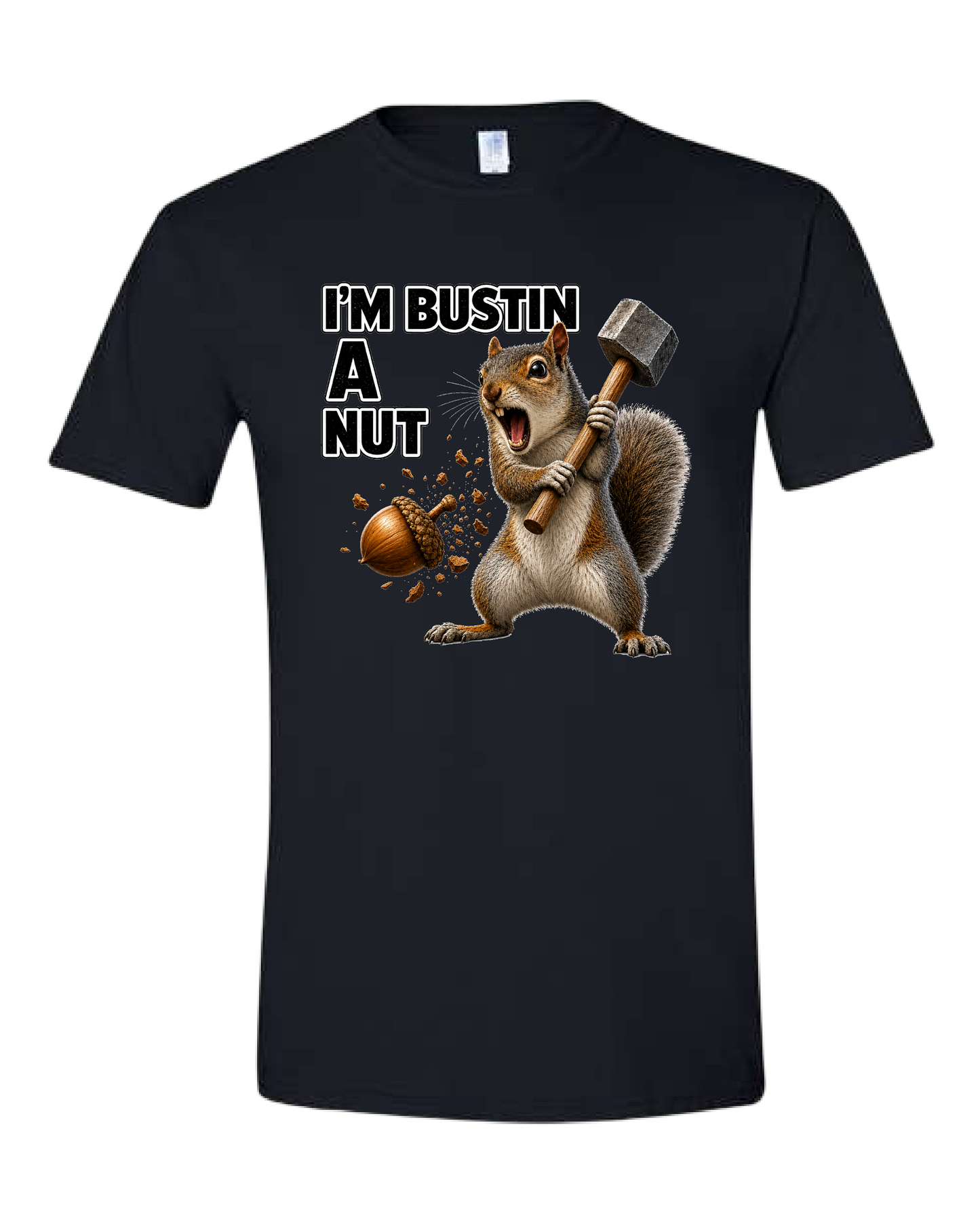 Im Busting a Nut Tee