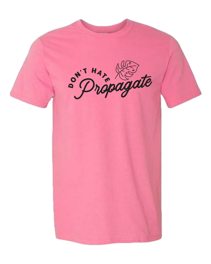 Don't Hate Propagate Tee