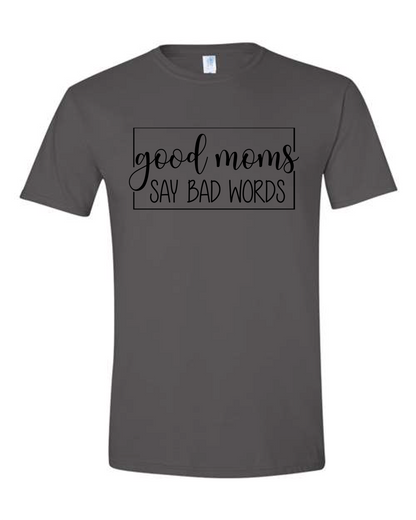 Good Moms Say Bad Words Tee